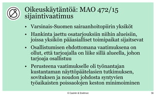 Oikeuskäytäntöä: MAO 472/15
sijaintivaatimus
• Varsinais-Suomen sairaanhoitopiirin yksiköt
• Hankinta jaettu osatarjouksii...