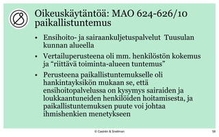 Oikeuskäytäntöä: MAO 624-626/10
paikallistuntemus
• Ensihoito- ja sairaankuljetuspalvelut Tuusulan
kunnan alueella
• Verta...