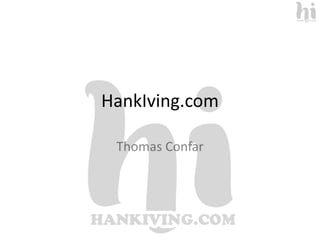 HankIving.com

 Thomas Confar
 