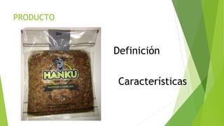 PRODUCTO
Definición
Características
 