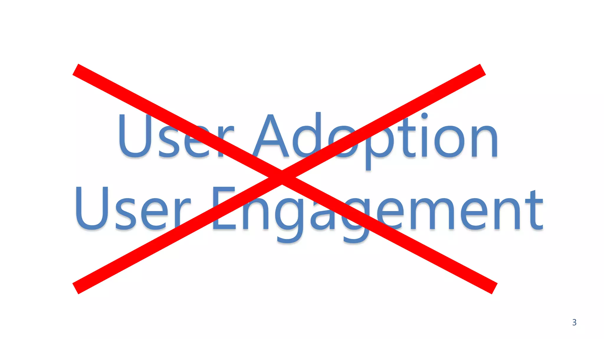 User Adoption
User Engagement
3

 