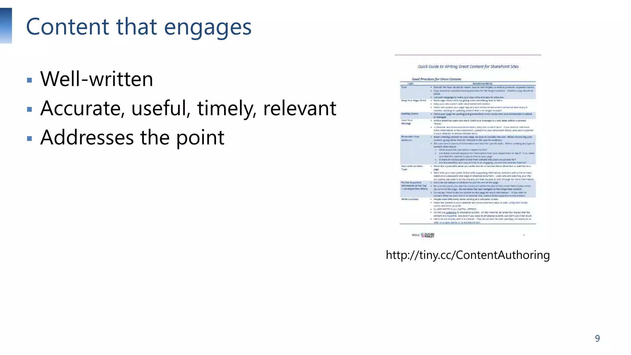 Content that engages




Well-written
Accurate, useful, timely, relevant
Addresses the point

http://tiny.cc/ContentAuthoring

9

 