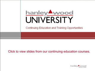 Click to view slides from our continuing education courses.   