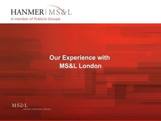 Our Experience with  MS&L London 