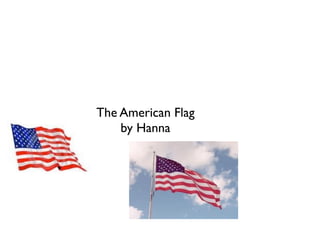 The American Flag
    by Hanna
 