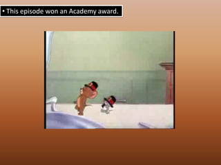  This episode won an Academy award.MGM was shutdown in 1957.
