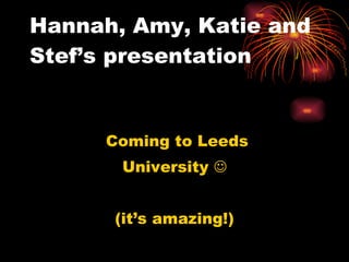 Hannah, Amy, Katie and Stef’s presentation ,[object Object],[object Object],[object Object]