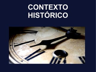 CONTEXTO
HISTÓRICO
 