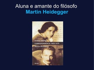 Aluna e amante do filósofo
Martin Heidegger
 