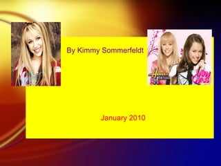 Hannah Montana By Kimmy Sommerfeldt January 2010 