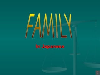 In Japanese FAMILY 