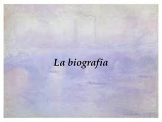 La biografia
 