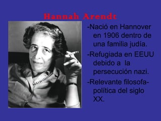 Hannah Arendt ,[object Object],[object Object],[object Object]