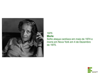 1975
Morte
Sofre ataque cardíaco em maio de 1974 e
morre em Nova York em 4 de Dezembro
de 1975.
 