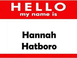 Hannah
Hatboro
 