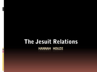 Hannah Houze The Jesuit Relations 