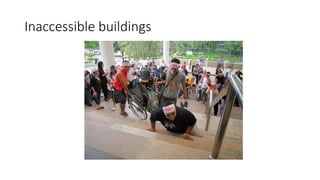 Inaccessible buildings
 