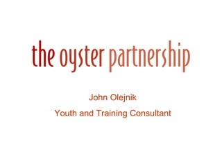 John Olejnik Youth and Training Consultant 