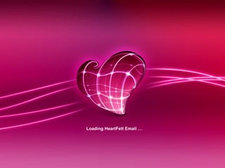 Loading HeartFelt Email … 