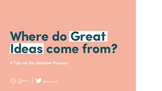 Hannah Nelson - TTLP -  Where do great ideas come from?