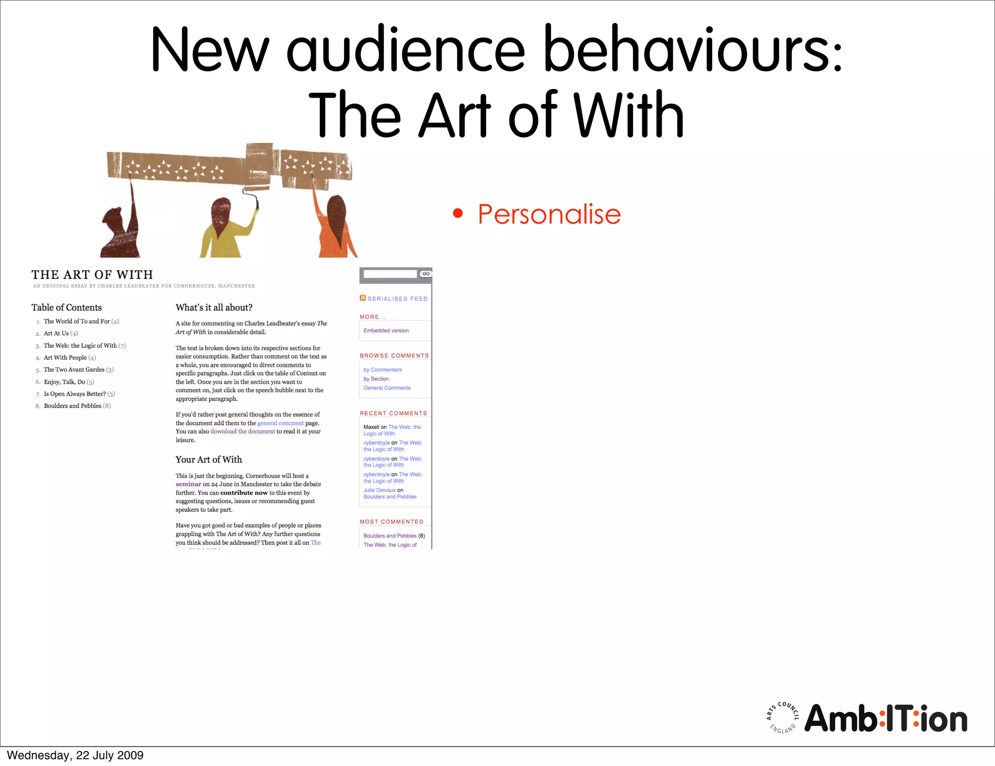 New audience behaviours:
                               The Art of With
                                    • Personalise




Wednesday, 22 July 2009
 