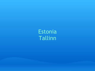 Estonia
Tallinn
 