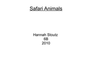 Safari Animals Hannah Stoutz  6B 2010 