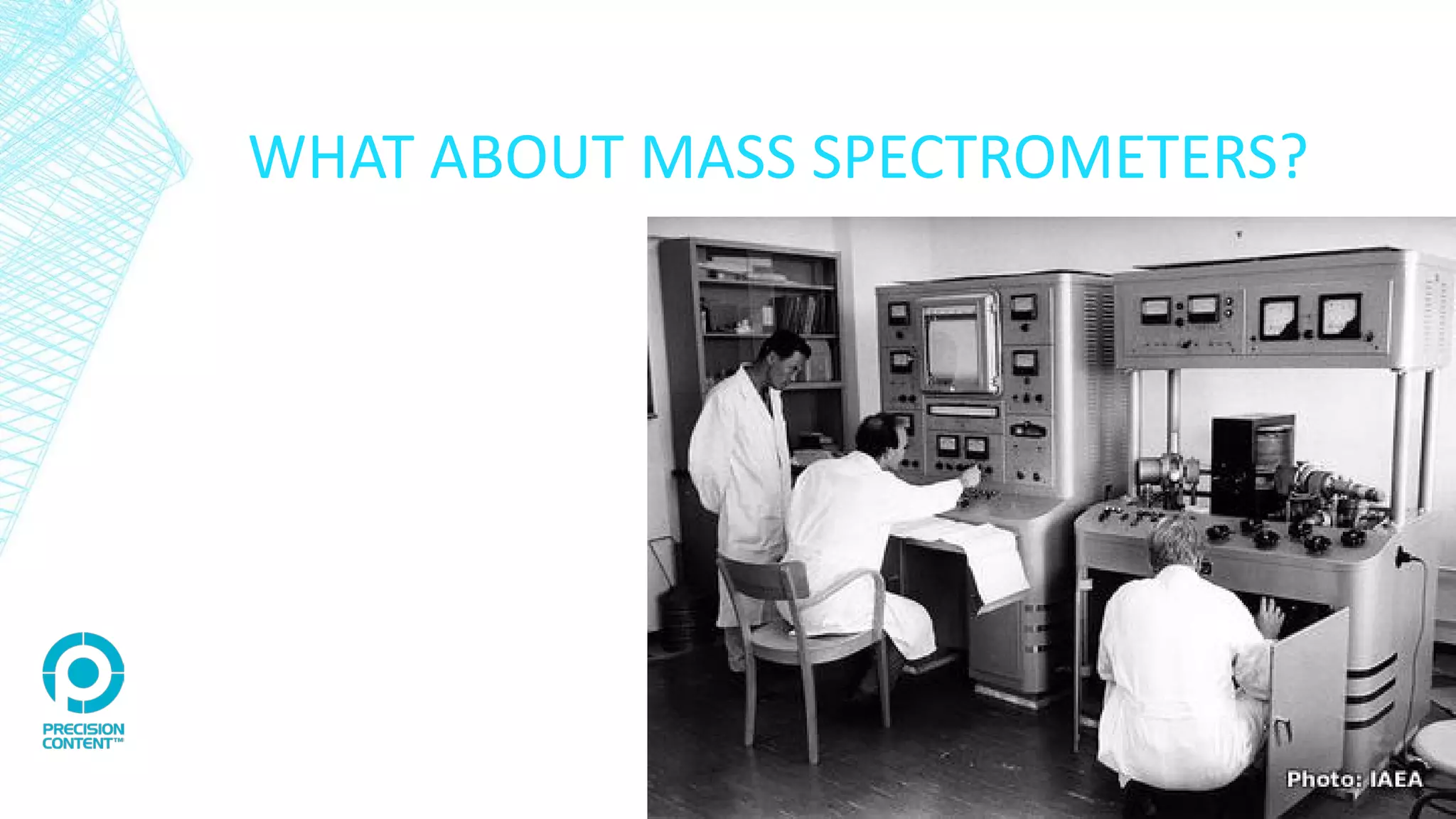 WHAT ABOUT MASS SPECTROMETERS?
 