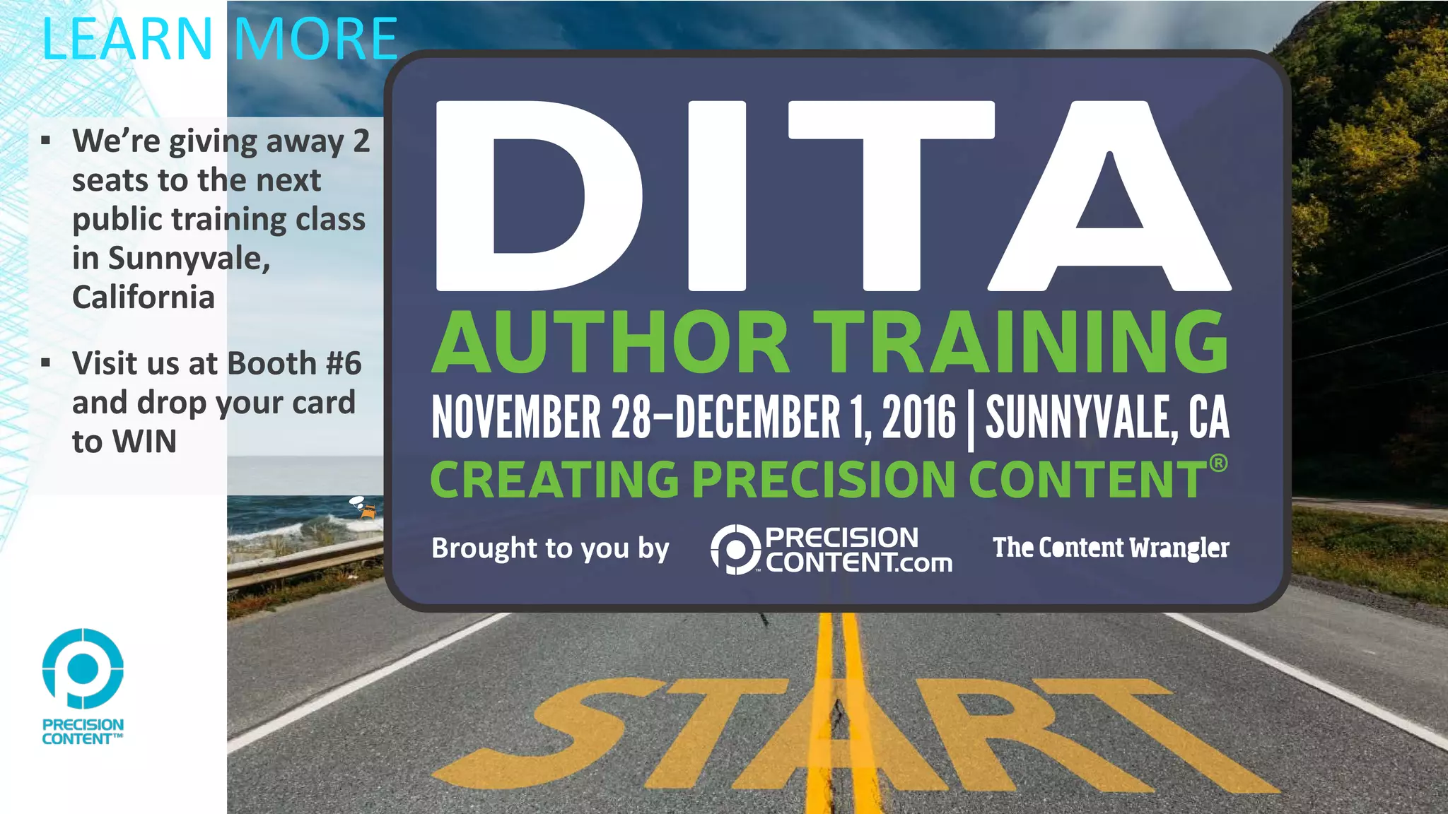 LEARN MORE
▪ We’re giving away 2
seats to the next
public training class
in Sunnyvale,
California
▪ Visit us at Booth #6
and drop your card
to WIN
 