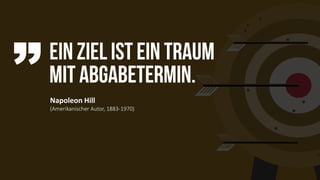 Napoleon Hill
(Amerikanischer Autor, 1883-1970)
 