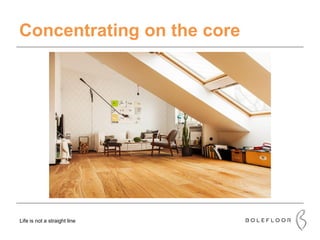 Concentrating on the core
Life is not a straight line
 