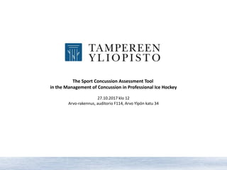The Sport Concussion Assessment Tool
in the Management of Concussion in Professional Ice Hockey
27.10.2017 klo 12
Arvo-rak...