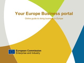 European Commission Enterprise and Industry Your Europe Business portal Online guide to doing business in Europe 