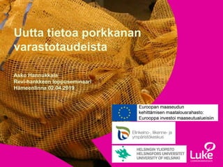© Luonnonvarakeskus
Asko Hannukkala
Revi-hankkeen loppuseminaari
Hämeenlinna 02.04.2019
Uutta tietoa porkkanan
varastotaudeista
 