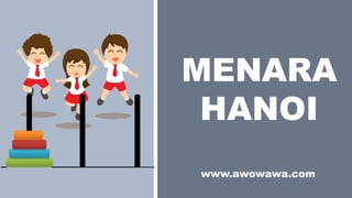 MENARA
HANOI
www.awowawa.com
 