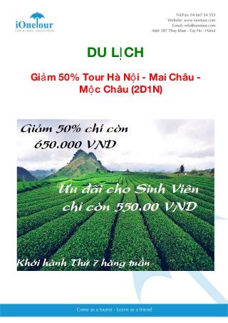 DU LỊCH 
Giảm 50% Tour Hà Nội - Mai Châu - 
Mộc Châu (2D1N) 
 