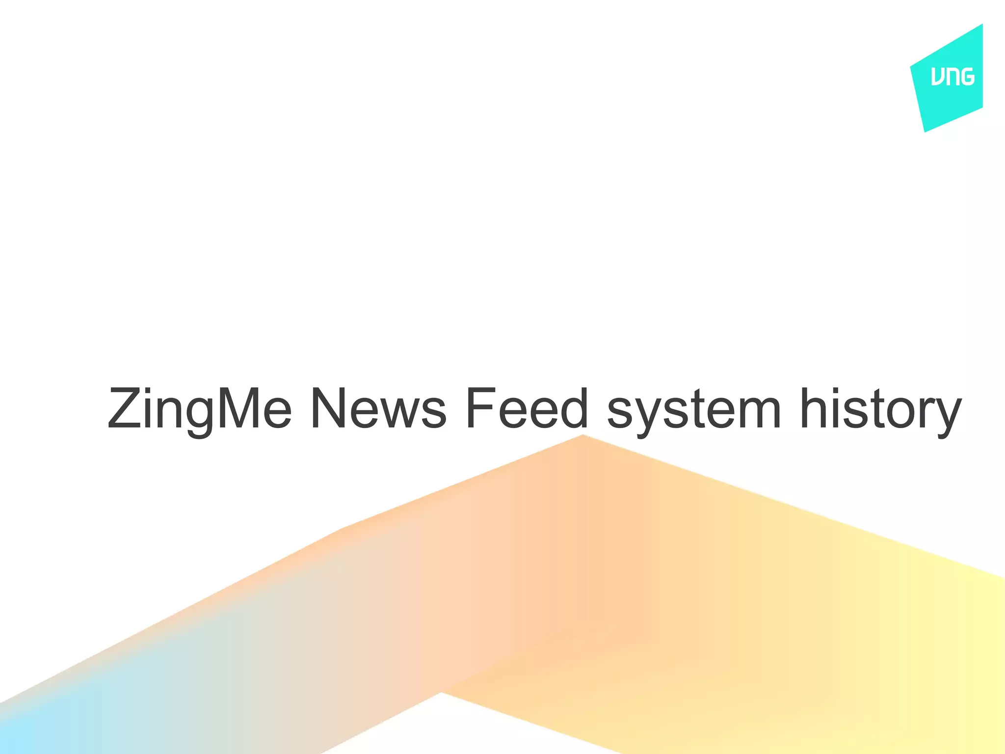 ZingMe News Feed system history
 