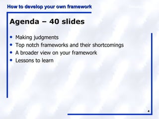 Agenda – 40 slides Making judgments Top notch frameworks and their shortcomings A broader view on your framework Lessons to learn 