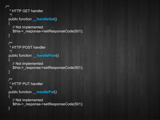 /**
   * HTTP GET handler
   */
  public function __handleGet()
  {
      // Not implemented
      $this->_response->setResponseCode(501);
  }

  /**
   * HTTP POST handler
   */
  public function __handlePost()
  {
      // Not implemented
      $this->_response->setResponseCode(501);
  }

  /**
   * HTTP PUT handler
   */
  public function __handlePut()
  {
      // Not implemented
      $this->_response->setResponseCode(501);
  }
 