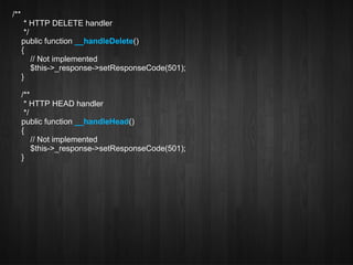 /**
       * HTTP DELETE handler
       */
      public function __handleDelete()
      {
          // Not implemented
          $this->_response->setResponseCode(501);
      }

      /**
       * HTTP HEAD handler
       */
      public function __handleHead()
      {
          // Not implemented
          $this->_response->setResponseCode(501);
      }
 
