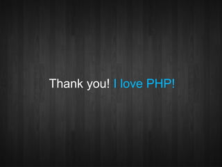 Thank you! I love PHP!
 
