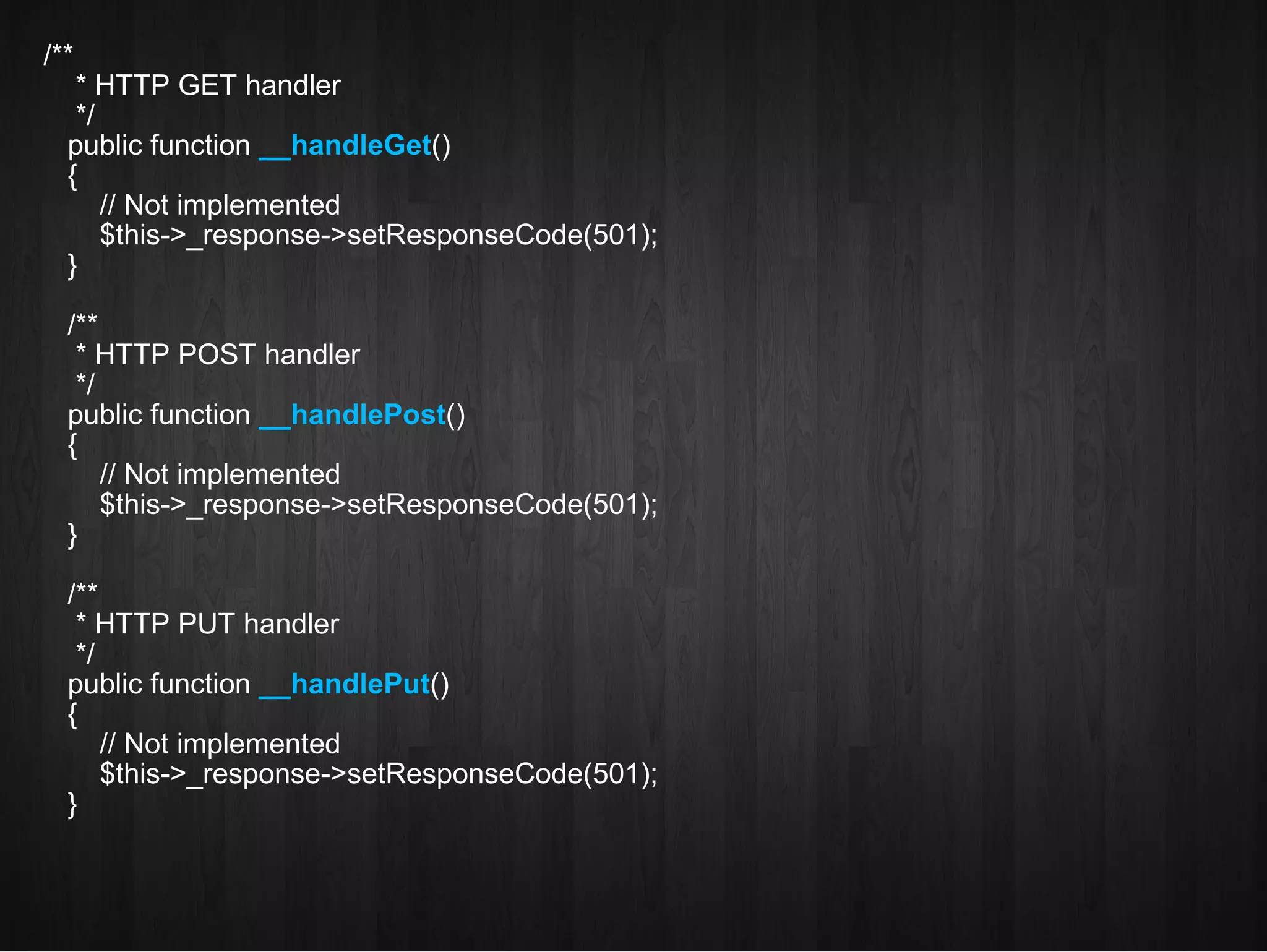 /** * HTTP GET handler */ public function  __handleGet ()‏ { // Not implemented $this->_response->setResponseCode(501); } /** * HTTP POST handler */ public function  __handlePost ()‏ { // Not implemented $this->_response->setResponseCode(501); } /** * HTTP PUT handler */ public function  __handlePut ()‏ { // Not implemented $this->_response->setResponseCode(501); } 