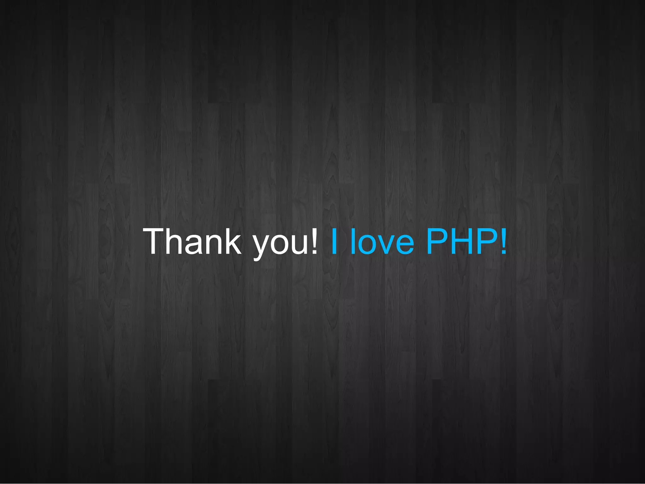 Thank you!  I love PHP! 