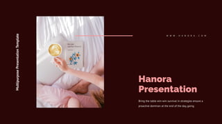 Bring the table win-win survival in strategies ensure a
proactive dominan at the end of the day, going.
Hanora
Presentation
Multipurpose
Presentation
Template
W W W . H A N O R A . C O M
 
