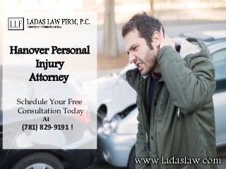Hanover Personal
Injury
Attorney
Schedule Your Free
Consultation Today
At
(781) 829-9191 !
 