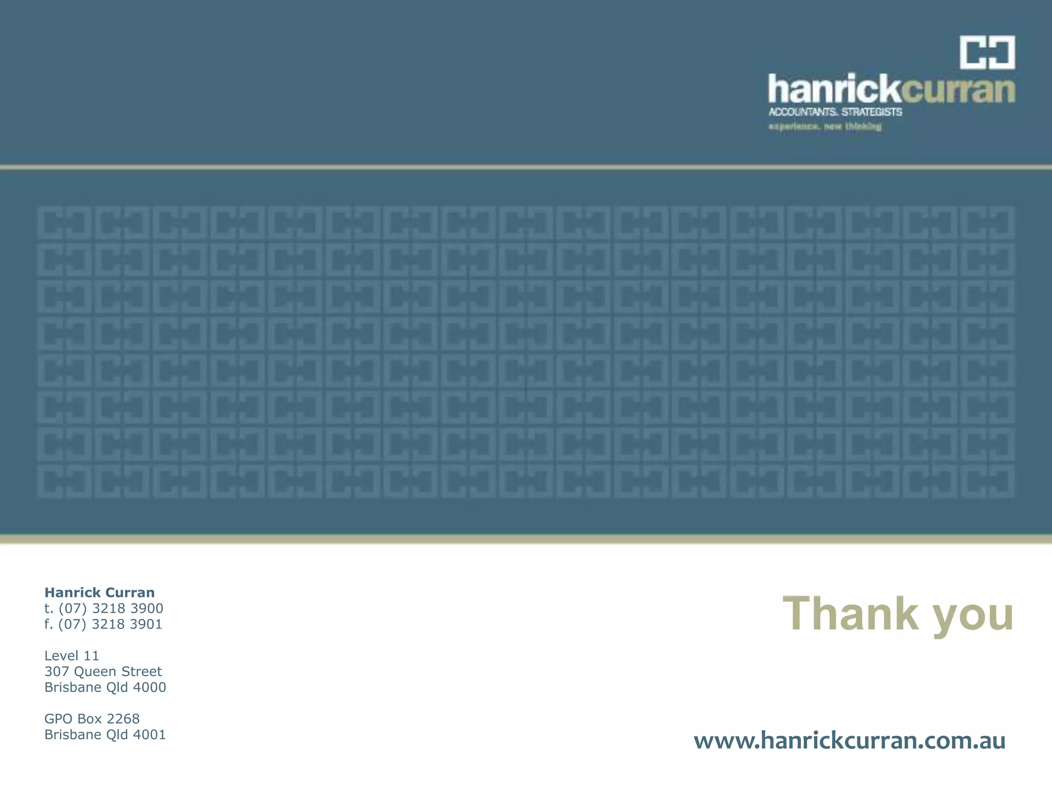 Audit Training - Materiality - April 2013
Thank you
www.hanrickcurran.com.au
Hanrick Curran
t. (07) 3218 3900
f. (07) 3218 3901
Level 11
307 Queen Street
Brisbane Qld 4000
GPO Box 2268
Brisbane Qld 4001
 