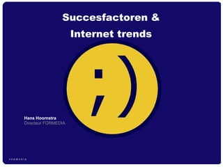 Hans Hoornstra  Directeur FORMEDIA Succesfactoren & Internet trends 