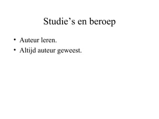 Studie’s en beroep Auteur leren. Altijd auteur geweest. 