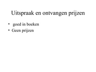 Uitspraak en ontvangen prijzen goed in boeken  Geen prijzen 