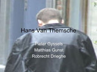 Hans Van Themsche Pieter Gyssels Matthias Gunst Robrecht Drieghe 